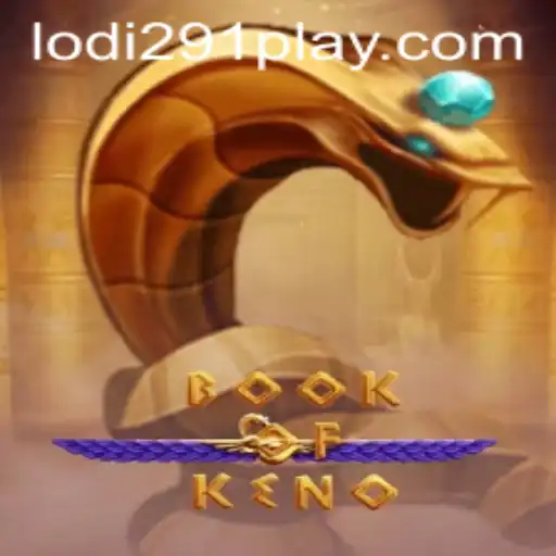 Exploring the Exciting World of BookOfKeno: Unveiling Lodi291