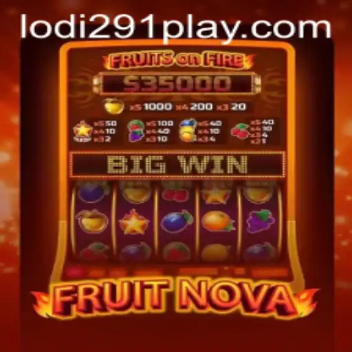 Exploring the World of FruitNova: A Thrilling Journey into the Game with Lodi291