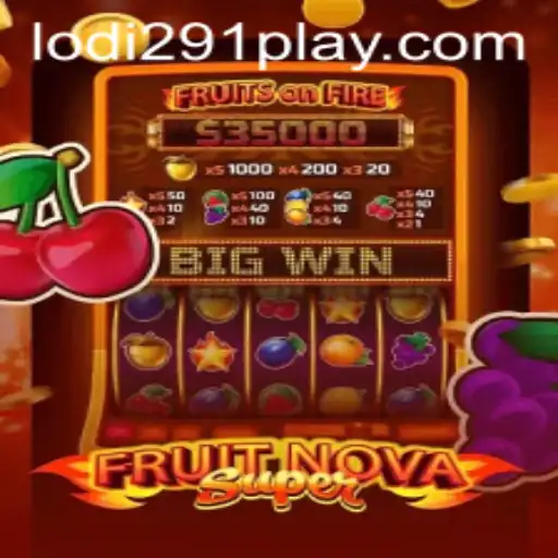 Unveiling the Exciting World of FruitNovaSuper and the Intriguing Lodi291 Trend