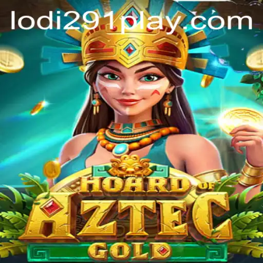 Hoard of Aztec Gold: Unveiling the Secrets of Lodi291's Latest Gaming Sensation
