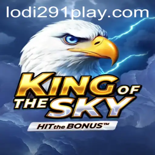 Discover the Thrills of KingOfTheSky: Explore Lodi291's New Gaming Frontier